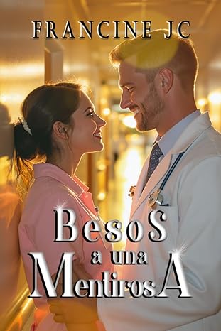 Besos a una mentirosa: Besos y más besos
