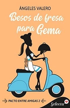 Besos de fresa para Gema (Pacto entre amigas #2) – Ángeles Valero