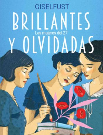 Brillantes y olvidadas: Las mujeres del 27