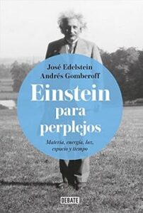 einstein para perplejos andres gomberoff jose edelstein