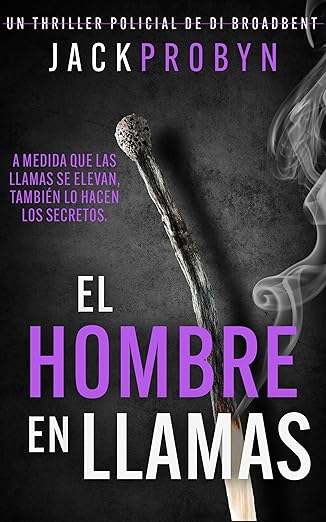 El Hombre en Llamas (Inspectora Di Broadbent 3)