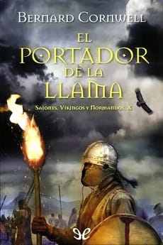 El Portador de la Llama (Sajones, vikingos y normandos #10) – Bernard Cornwell