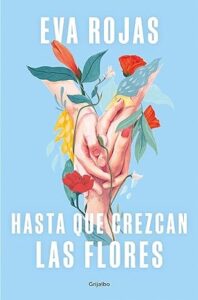 hasta que crezcan las flores
