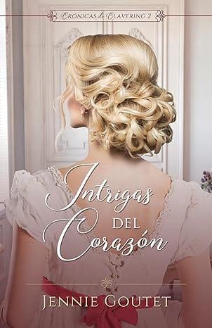 Intrigas del corazón (Crónicas de Clavering 2)