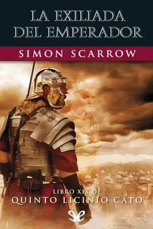 La exiliada del Emperador (Serie Quinto Licinio Cato #19) – Simon Scarrow