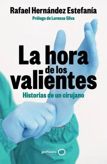 La hora de los valientes: Historias de un cirujano
