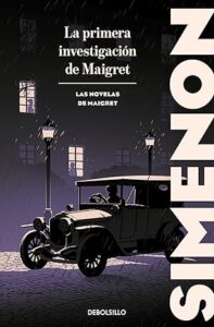 la primera investigacion de maigret las novelas de maigret 8