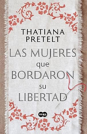 Las mujeres que bordaron su libertad