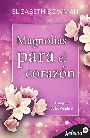 Magnolias para el corazón (El legado de los Wright 3)