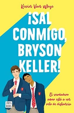 ¡Sal conmigo, Bryson Keller! | Kevin van Whye [EDITORIAL] [ePub Gratis]
