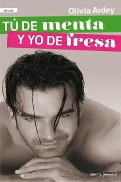 Tú de menta y yo de fresa – Olivia Ardey