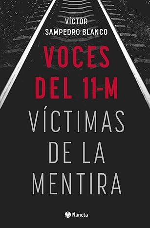 Voces del 11-M: Víctimas de la mentira